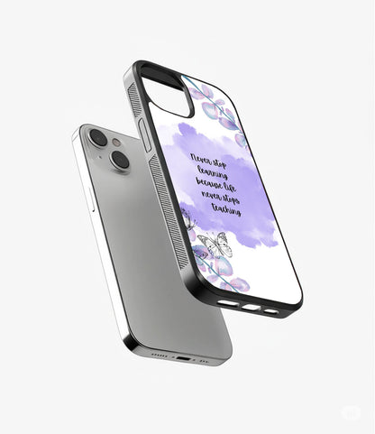 Never stop Learning Because Life never stops Teaching Glass Cover