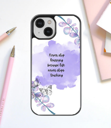 Never stop Learning Because Life never stops Teaching Glass Cover